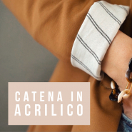 Nuovi articoli di tendenza: la catena in acrilico